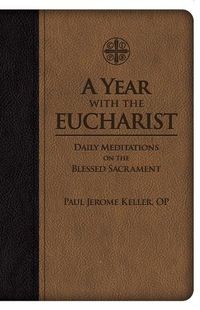 Cover image for A Year with the Eucharist: Daily Meditations on the Blessed Sacrament