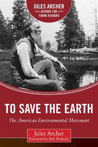 Cover image for To Save the Earth: The American Environmental Movement
