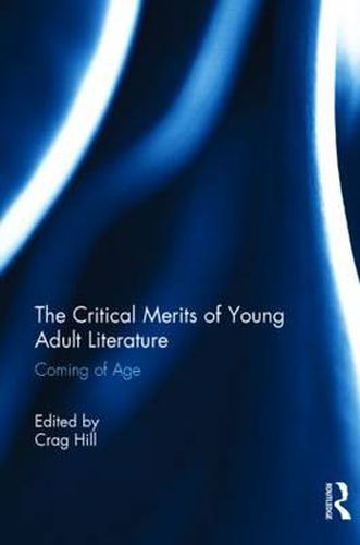 Cover image for The Critical Merits of Young Adult Literature: Coming of Age