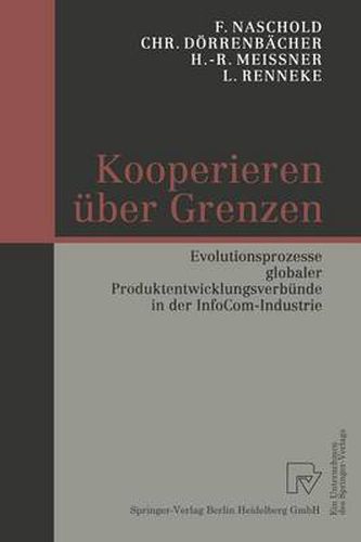 Kooperieren UEber Grenzen: Evolutionsprozesse Globaler Produktentwicklungsverbunde in Der Infocom-Industrie