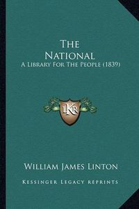 Cover image for The National: A Library for the People (1839)