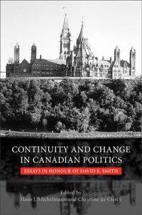 Cover image for Continuity and Change in Canadian Politics: Essays in Honour of David E. Smith