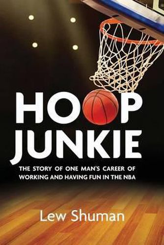 Cover image for Hoop Junkie: The story of one man's career working and having fun with players, coaches and broadcasters of the NBA.