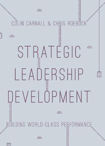 Cover image for Strategic Leadership Development: Building World Class Performance