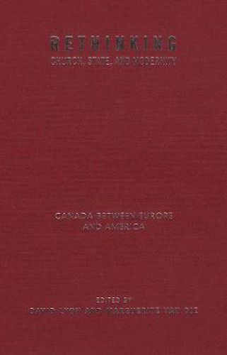 Cover image for Rethinking Church, State, and Modernity: Canada Between Europe and the USA