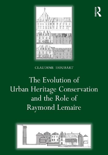 The Evolution of Urban Heritage Conservation and the Role of Raymond Lemaire