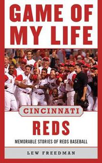 Cover image for Game of My Life Cincinnati Reds: Memorable Stories of Reds Baseball