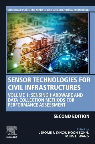 Cover image for Sensor Technologies for Civil Infrastructures: Volume 1: Sensing Hardware and Data Collection Methods for Performance Assessment