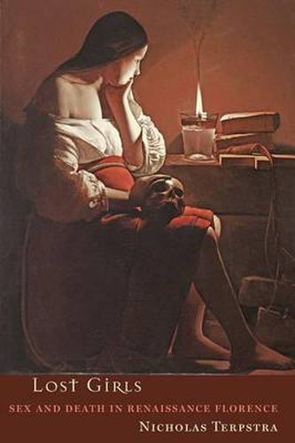 Cover image for Lost Girls: Sex and Death in Renaissance Florence