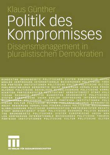 Cover image for Politik Des Kompromisses: Dissensmanagement in Pluralistischen Demokratien