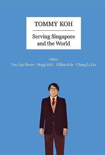 Cover image for Tommy Koh: Serving Singapore And The World