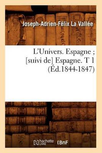 L'Univers. Espagne [Suivi De] Espagne. T 1 (Ed.1844-1847)