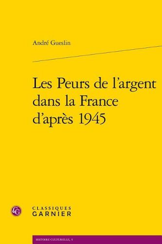 Cover image for Les Peurs de l'Argent Dans La France d'Apres 1945