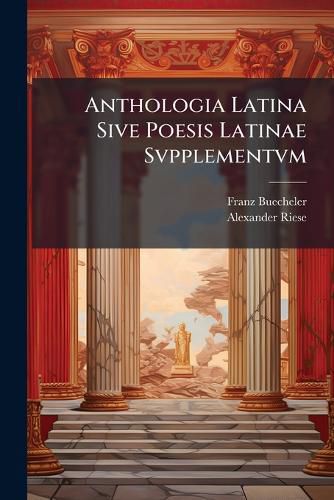Cover image for Anthologia Latina Sive Poesis Latinae Svpplementvm