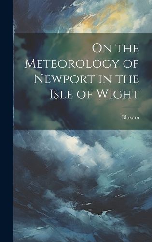 Cover image for On the Meteorology of Newport in the Isle of Wight