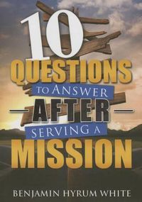 Cover image for 10 Questions to Answer After Serving a Mission