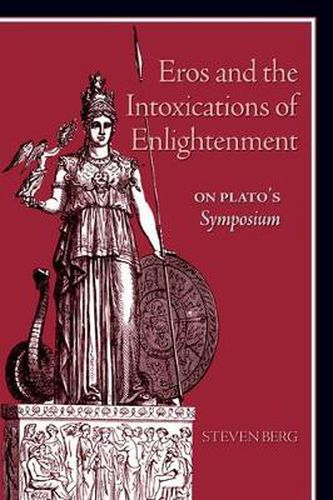 Cover image for Eros and the Intoxications of Enlightenment: On Plato's Symposium