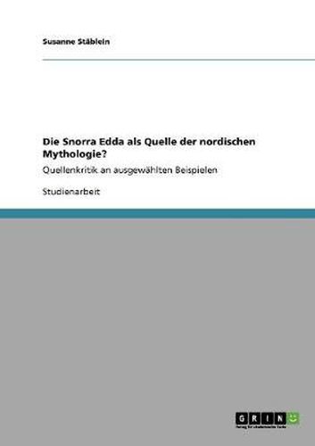 Cover image for Die Snorra Edda als Quelle der nordischen Mythologie?: Quellenkritik an ausgewahlten Beispielen