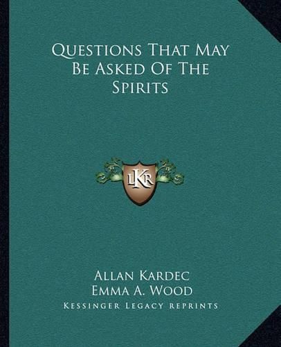 Questions That May Be Asked of the Spirits