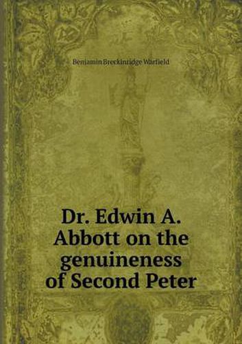 Cover image for Dr. Edwin A. Abbott on the genuineness of Second Peter