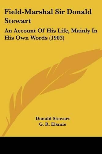 Field-Marshal Sir Donald Stewart: An Account of His Life, Mainly in His Own Words (1903)