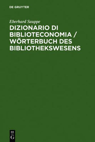 Cover image for Dizionario di Biblioteconomia / Woerterbuch des Bibliothekswesens / Woerterbuch des Bibliothekswesens