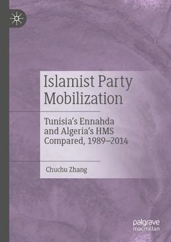 Islamist Party Mobilization: Tunisia's Ennahda and Algeria's HMS Compared, 1989-2014