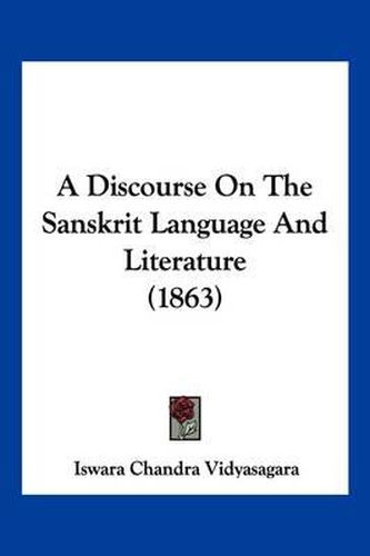 Cover image for A Discourse on the Sanskrit Language and Literature (1863)