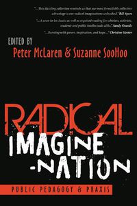 Cover image for Radical Imagine-Nation: Public Pedagogy & Praxis