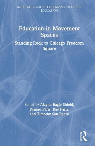 Cover image for Education in Movement Spaces: Standing Rock to Chicago Freedom Square