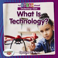 Cover image for Full STEAM Ahead!: What Is Technology?