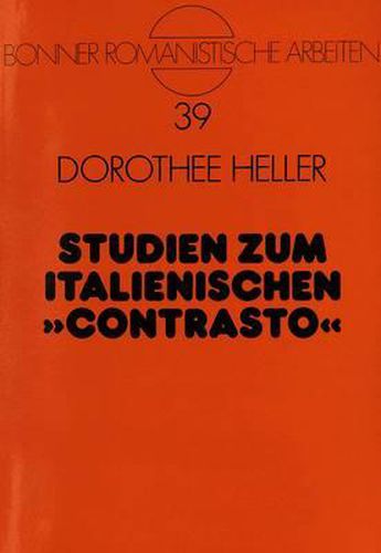 Studien Zum Italienischen Contrasto: Ein Beitrag Zur Gattungsgeschichtlichen Entwicklung Des Streitgedichtes