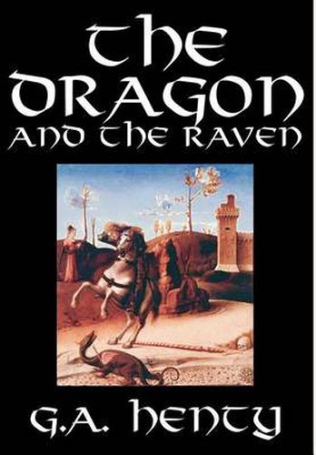 Cover image for The Dragon and the Raven by G. A. Henty, Fiction, Historical