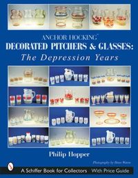 Cover image for Anchor Hocking Decorated Pitchers and Glasses