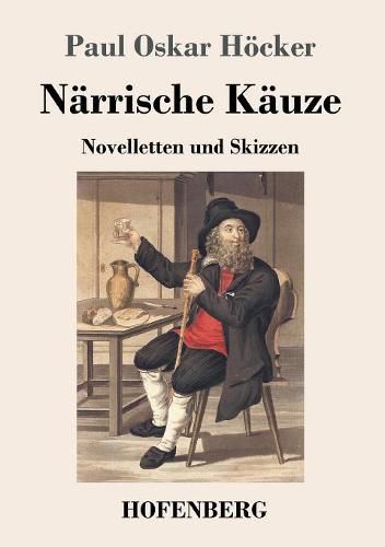 Narrische Kauze: Novelletten und Skizzen