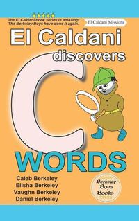 Cover image for El Caldani Discovers C Words (Berkeley Boys Books - El Caldani Missions)