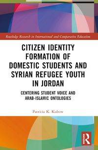 Cover image for Citizen Identity Formation of Domestic Students and Syrian Refugee Youth in Jordan