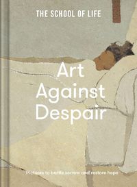 Cover image for Art Against Despair: Pictures to Restore Hope