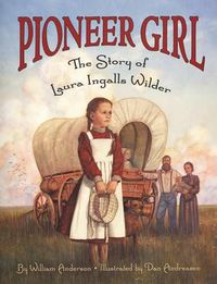Cover image for Pioneer Girl: The Story of Laura Ingalls Wilder