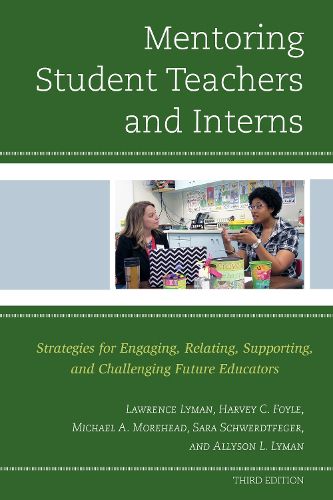 Cover image for Mentoring Student Teachers and Interns: Strategies for Engaging, Relating, Supporting, and Challenging Future Educators