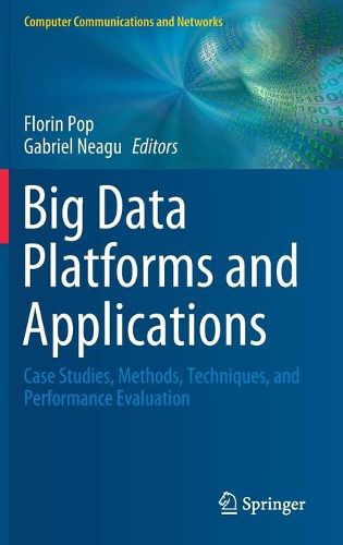 Cover image for Big Data Platforms and Applications: Case Studies, Methods, Techniques, and Performance Evaluation