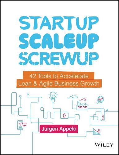 Cover image for Startup, Scaleup, Screwup: 42 Tools to Accelerate Lean and Agile Business Growth