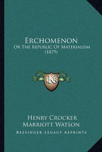 Cover image for Erchomenon: Or the Republic of Materialism (1879)