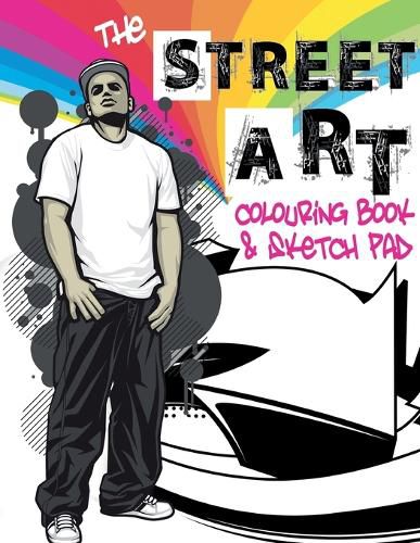 Cover image for The Street Art Colouring Book & Sketch Pad: A collection of urban designs to colour and sketch ideas to draw