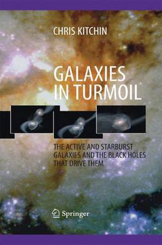 Cover image for Galaxies in Turmoil: The Active and Starburst Galaxies and the Black Holes That Drive Them