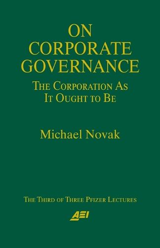 On Corporate Governance: The Corporation as it Ought to be - A Pfizer Lecture