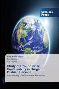 Cover image for Study of Groundwater Sustainabilty in Gurgaon District, Haryana