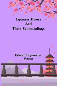 Cover image for Japanese Homes and Their Surroundings