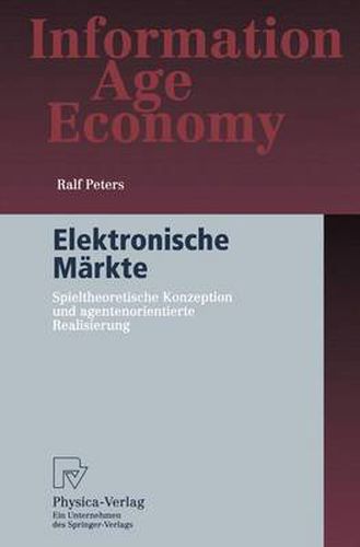 Cover image for Elektronische Markte: Spieltheoretische Konzeption Und Agentenorientierte Realisierung