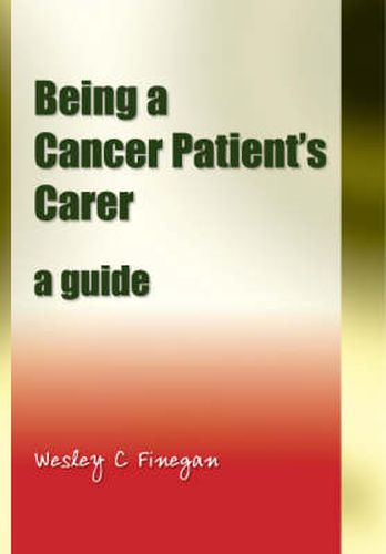 Cover image for Being a Cancer Patient's Carer: A guide